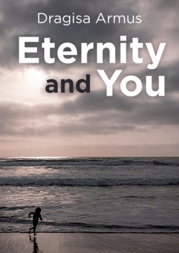 Eternity and You - Dragisa Armus