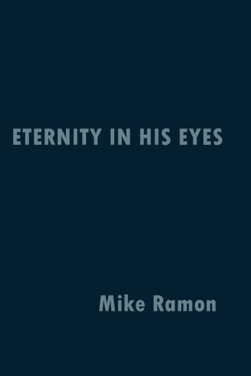 Eternity in His Eyes - Mike Ramon