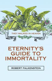 Eternity s Guide to Immortality