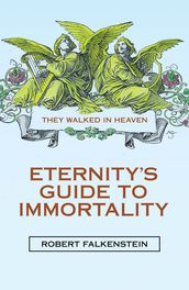 Eternitys Guide to Immortality