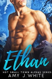 Ethan (Hot Small Town Alphas Book 1)