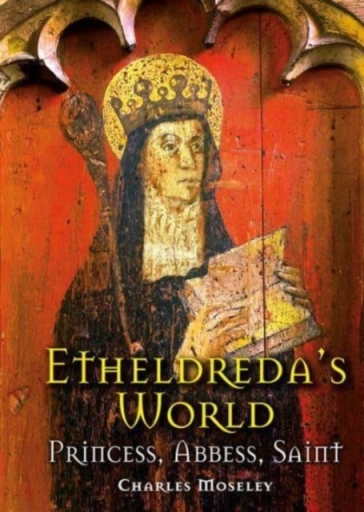 Etheldreda's World - Dr. Charles Moseley