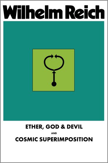 Ether, God & Devil & Cosmic Superimposition - Wilhelm Reich