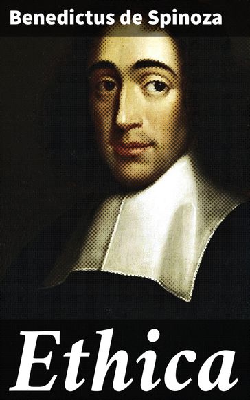 Ethica - Benedictus de Spinoza