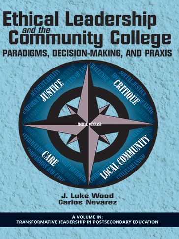 Ethical Leadership and the Community College - Carlos Nevarez - J. Luke Wood