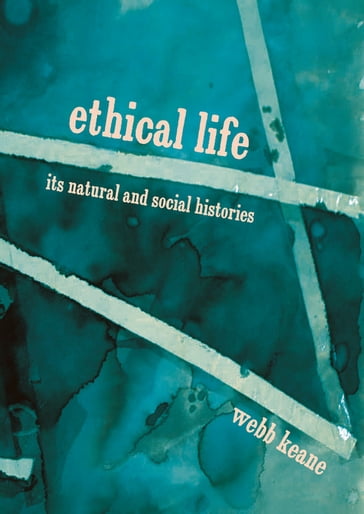 Ethical Life - Webb Keane