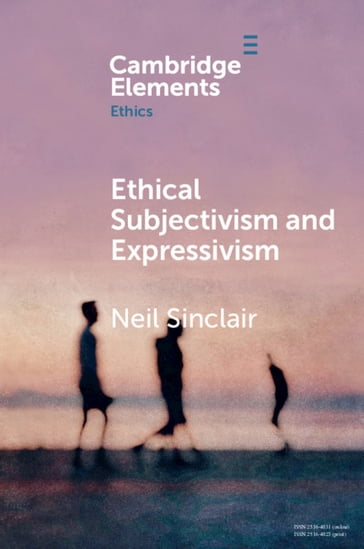 Ethical Subjectivism and Expressivism - Neil Sinclair