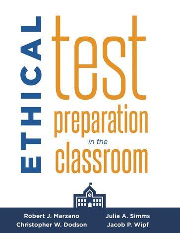 Ethical Test Preparation in the Classroom - Christopher W. Dodson - Jacob P. Wipf - Julia A. Simms - Robert J. Marzano