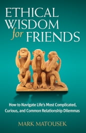 Ethical Wisdom for Friends