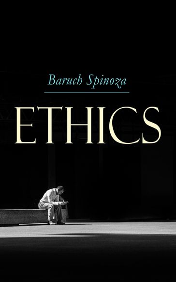 Ethics - Baruch Spinoza