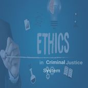 Ethics in Criminal Justice System