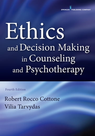 Ethics and Decision Making in Counseling and Psychotherapy - Robert Cottone - PhD - LPC