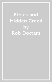 Ethics and Hidden Greed