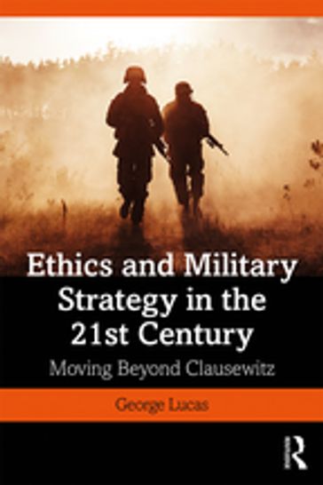 Ethics and Military Strategy in the 21st Century - Jr. George Lucas
