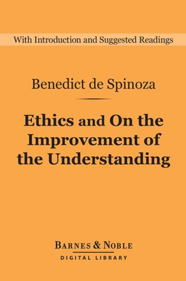 Ethics and On the Improvement of the Understanding (Barnes & Noble Digital Library) - Benedict de Spinoza