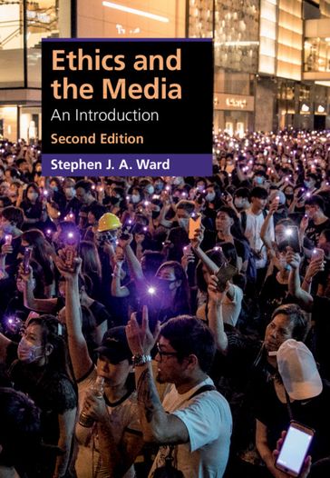 Ethics and the Media - Stephen J. A. Ward