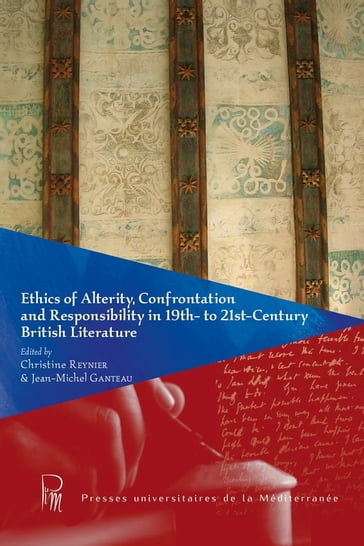 Ethics of Alterity, Confrontation and Responsibility in 19th- to 21st-Century British literature - Collectif