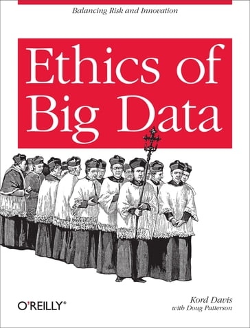 Ethics of Big Data - Kord Davis