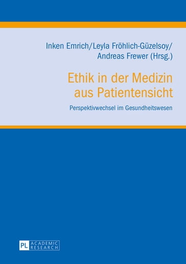 Ethik in der Medizin aus Patientensicht - Andreas Frewer - Inken Emrich - Leyla Frohlich-Guzelsoy