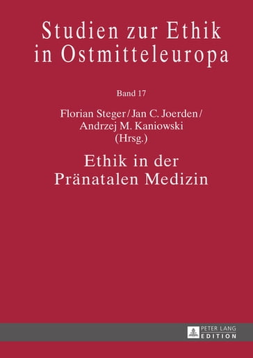 Ethik in der Praenatalen Medizin - Jan C. Joerden - Florian Steger - Andrzej M. Kaniowski