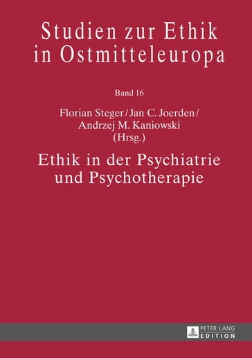 Ethik in der Psychiatrie und Psychotherapie - Jan C. Joerden - Florian Steger - Andrzej M. Kaniowski