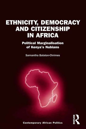 Ethnicity, Democracy and Citizenship in Africa - Samantha Balaton-Chrimes
