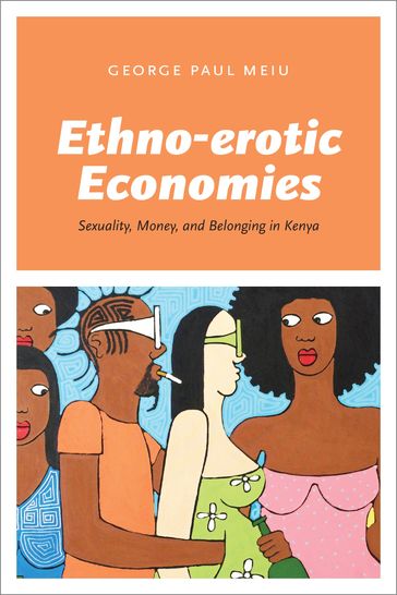 Ethno-erotic Economies - George Paul Meiu