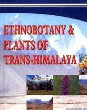 Ethnobotany and Plants of Trans-Himalaya