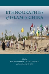 Ethnographies of Islam in China