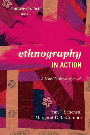 Ethnography in Action - Jean J. Schensul - Margaret D. LeCompte