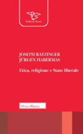 Etica, religione e stato liberale. Nuova ediz.