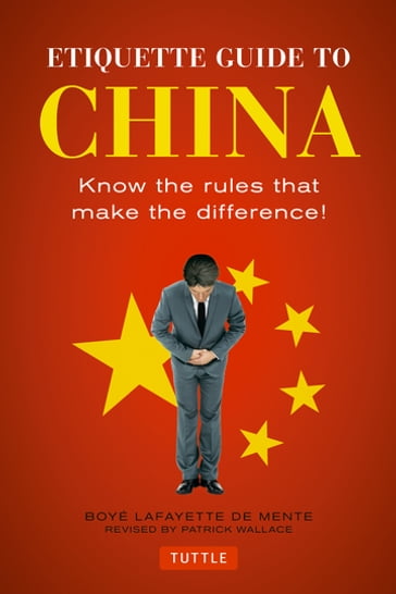Etiquette Guide to China - Boye Lafayette De Mente - Patrick Wallace