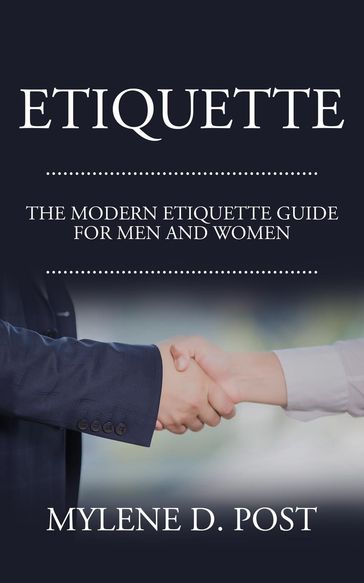 Etiquette: The Modern Etiquette Guide for Men and Women - MYLENE D. POST