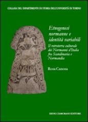 Etnogenesi normanne e identità variabili. Il retroterra culturale dei Normanni d Italia fra Scandinavia e Normandia