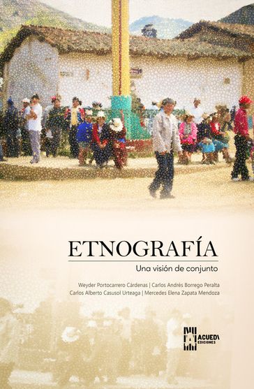 Etnografía: una visión de conjunto - Weyder Portocarrero - Carlos Borrego Peralta - Carlos Casusol - Mercedes Zapata Mendoza