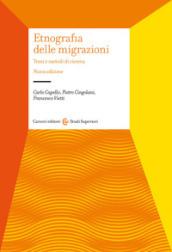 Etnografia delle migrazioni. Temi e metodi di ricerca. Nuova ediz.