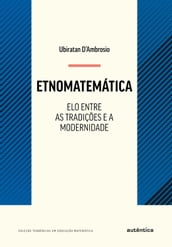 Etnomatemática - Elo entre as tradições e a modernidade