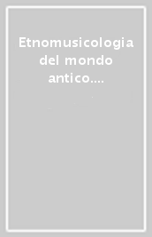 Etnomusicologia del mondo antico. Per Roberto Leydi