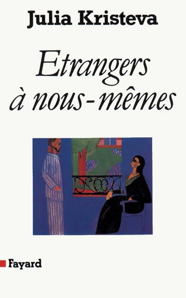 Etrangers à nous-mêmes - Julia Kristeva