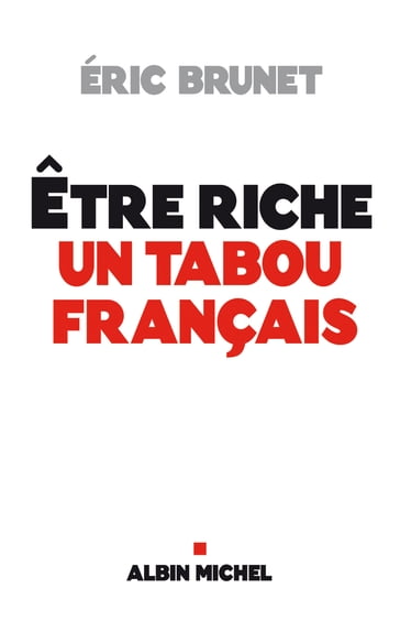 Etre riche : un tabou français - Eric Brunet