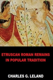 Etruscan Roman Remains in Popular Tradition