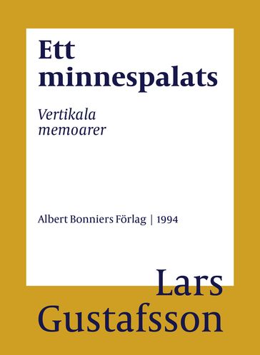 Ett minnespalats : vertikala memoarer - Lars Gustafsson - Eva Wilsson