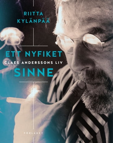 Ett nyfiket sinne : Claes Anderssons liv - Riitta Kylanpaa