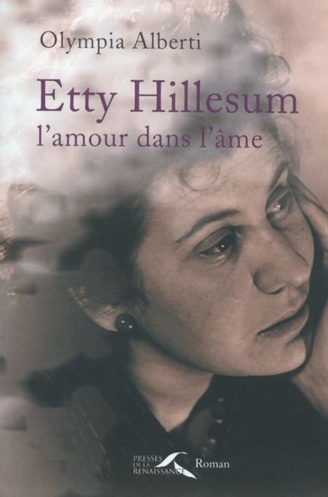 Etty Hillesum, l'amour dans l'âme - Olympia Alberti