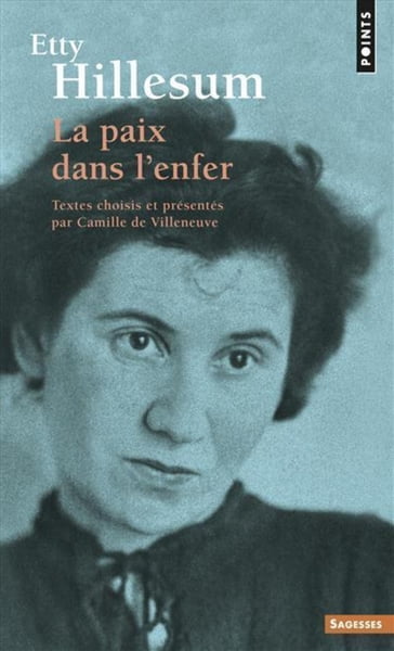 Etty Hillesum - La paix dans l'enfer - Voix spirituelles - Camille (de) Villeneuve - Etty Hillesum