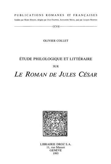 Etude philologique et littéraire sur "Le Roman de Jules César" - Olivier Collet