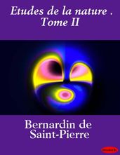 Etudes de la nature . Tome II