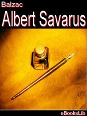 Etudes de moeurs. 1er livre. Scènes de la vie privée. T. 1. Albert Savarus