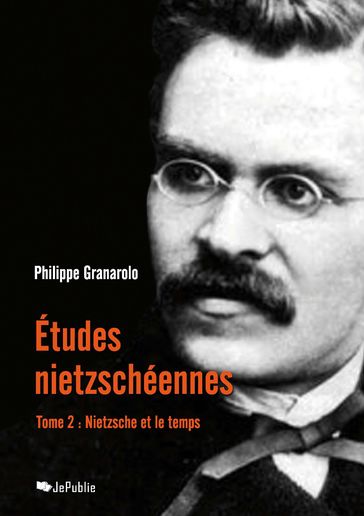 Etudes nietzschéennes - Tome II : Nietzsche et le temps - Granarolo Philippe