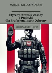 Etyczny Stranik Zasady iPraktyki dlaProfesjonalistów Ochrony